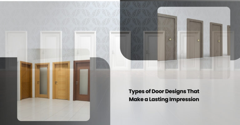 Types of Door Designs That Make a Lasting Impression